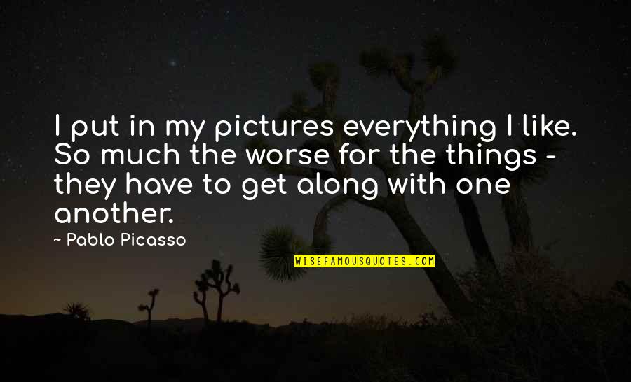 Rambo 2 Quotes By Pablo Picasso: I put in my pictures everything I like.