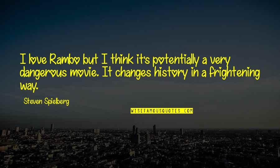 Rambo 2 Quotes By Steven Spielberg: I love Rambo but I think it's potentially