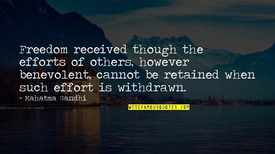 Ramdane Abane Quotes By Mahatma Gandhi: Freedom received though the efforts of others, however Ramdane Abane Quotes By Mahatma Gandhi: Freedom received though the efforts of others, however