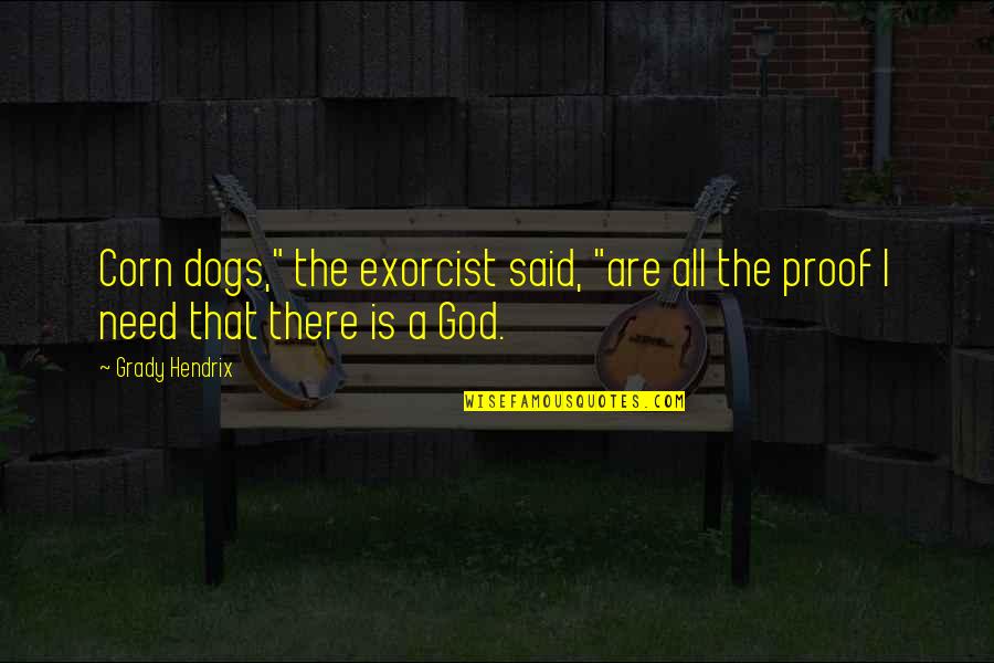 Ramdas Gandhi Quotes By Grady Hendrix: Corn dogs," the exorcist said, "are all the