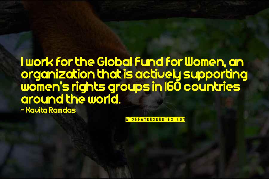 Ramdas Quotes By Kavita Ramdas: I work for the Global Fund for Women,