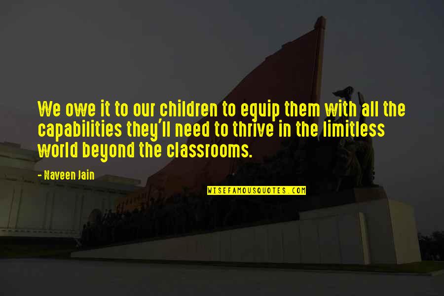 Ramdeen Kareem Quotes By Naveen Jain: We owe it to our children to equip