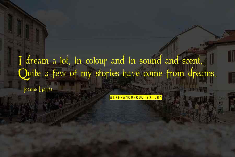Rameau Les Quotes By Joanne Harris: I dream a lot, in colour and in