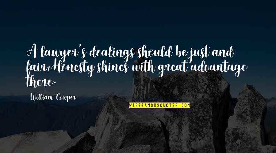 Rameez And Naeem Quotes By William Cowper: A lawyer's dealings should be just and fair;Honesty Rameez And Naeem Quotes By William Cowper: A lawyer's dealings should be just and fair;Honesty