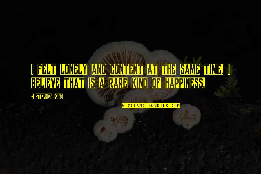 Ramera En Quotes By Stephen King: I felt lonely and content at the same Ramera En Quotes By Stephen King: I felt lonely and content at the same