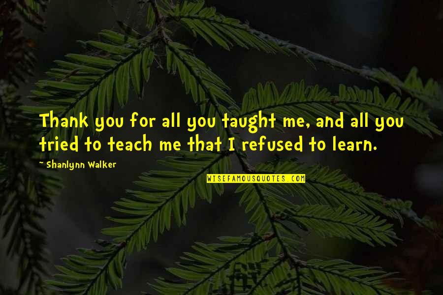 Rameses B Quotes By Shanlynn Walker: Thank you for all you taught me, and