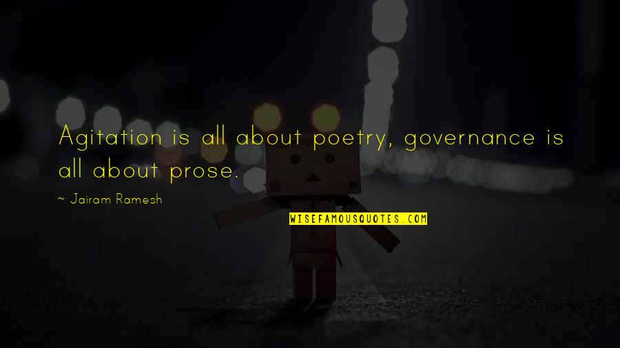 Ramesh Quotes By Jairam Ramesh: Agitation is all about poetry, governance is all