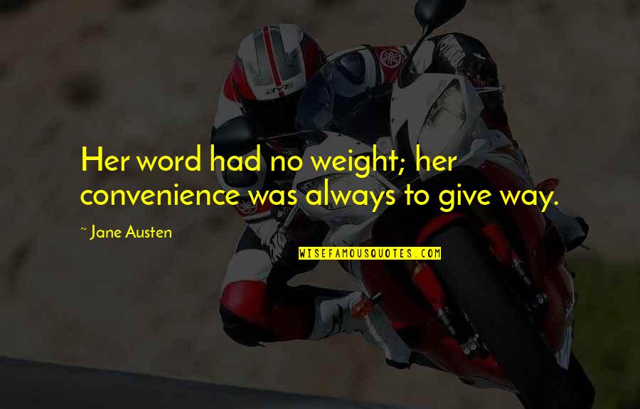 Rameshwari Sikand Quotes By Jane Austen: Her word had no weight; her convenience was