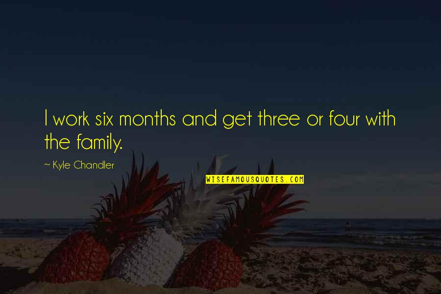 Rameswaram Island Quotes By Kyle Chandler: I work six months and get three or Rameswaram Island Quotes By Kyle Chandler: I work six months and get three or