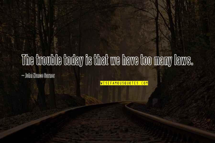 Rametta Audiology Quotes By John Nance Garner: The trouble today is that we have too