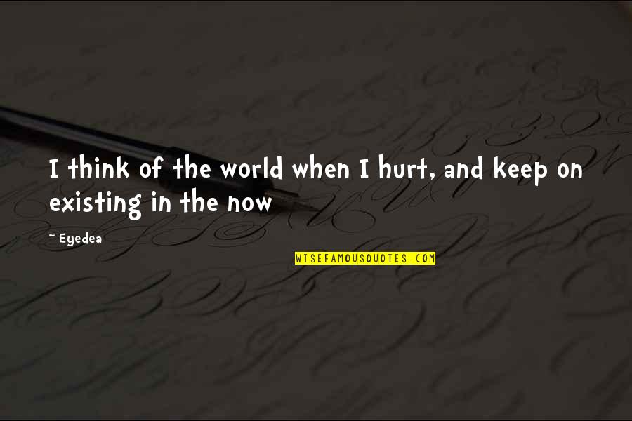 Ramgoolam 2019 Quotes By Eyedea: I think of the world when I hurt,
