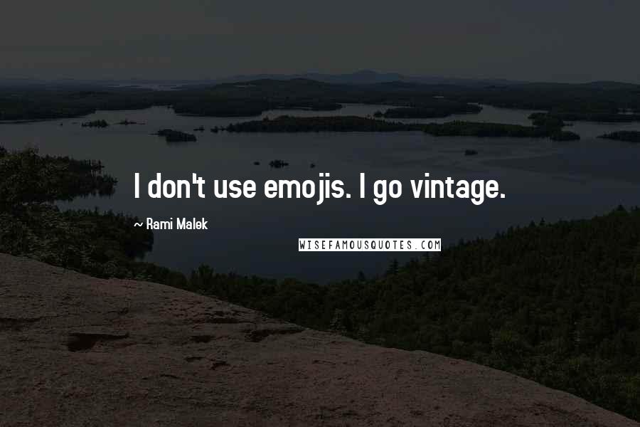 Rami Malek quotes: I don't use emojis. I go vintage.