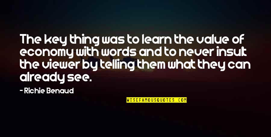 Ramified Quotes By Richie Benaud: The key thing was to learn the value Ramified Quotes By Richie Benaud: The key thing was to learn the value