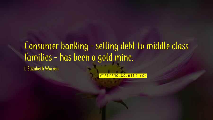 Raminder Brar Quotes By Elizabeth Warren: Consumer banking - selling debt to middle class