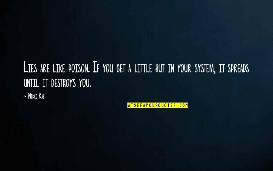 Ramine Killen Quotes By Nikki Rae: Lies are like poison. If you get a Ramine Killen Quotes By Nikki Rae: Lies are like poison. If you get a