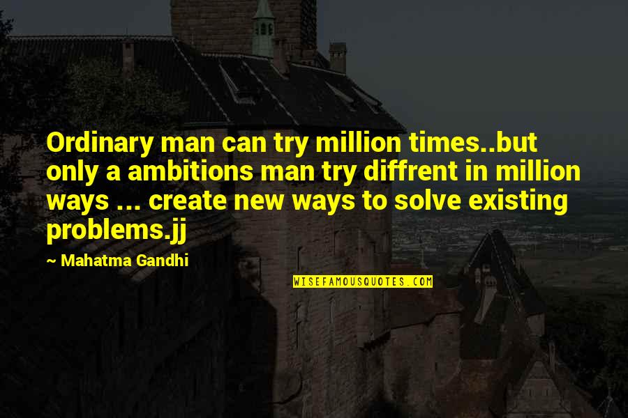 Ramineni Foundation Quotes By Mahatma Gandhi: Ordinary man can try million times..but only a