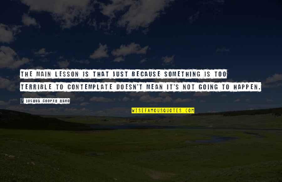 Ramineni Shepard Quotes By Joshua Cooper Ramo: The main lesson is that just because something Ramineni Shepard Quotes By Joshua Cooper Ramo: The main lesson is that just because something
