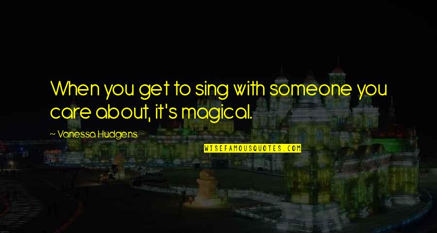 Ramiros Mexican Food Quotes By Vanessa Hudgens: When you get to sing with someone you