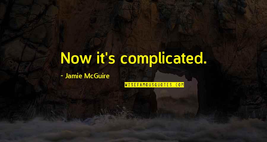 Ramis Gheith Quotes By Jamie McGuire: Now it's complicated. Ramis Gheith Quotes By Jamie McGuire: Now it's complicated.