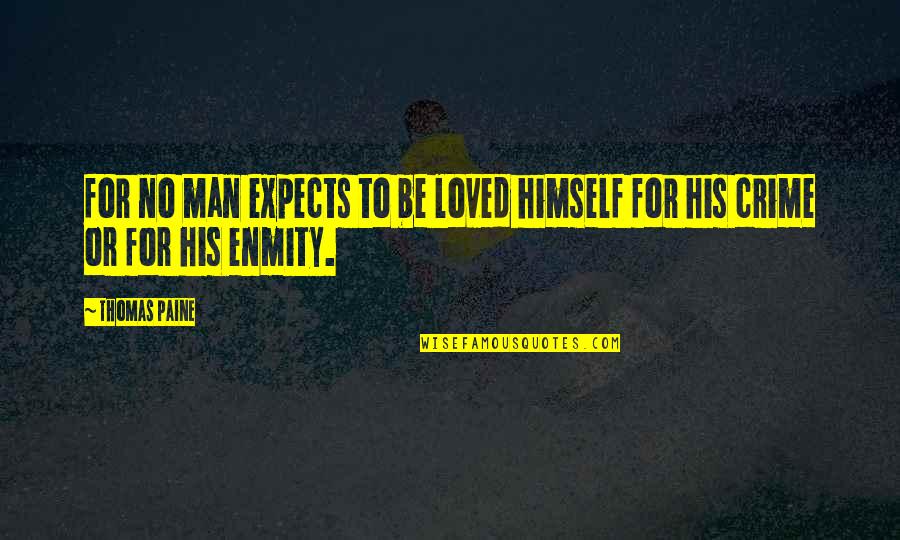 Ramiz Brahimaj Quotes By Thomas Paine: for no man expects to be loved himself