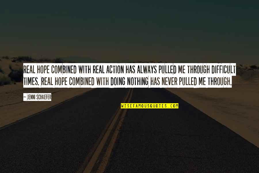 Ramjets Quotes By Jenni Schaefer: Real hope combined with real action has always Ramjets Quotes By Jenni Schaefer: Real hope combined with real action has always