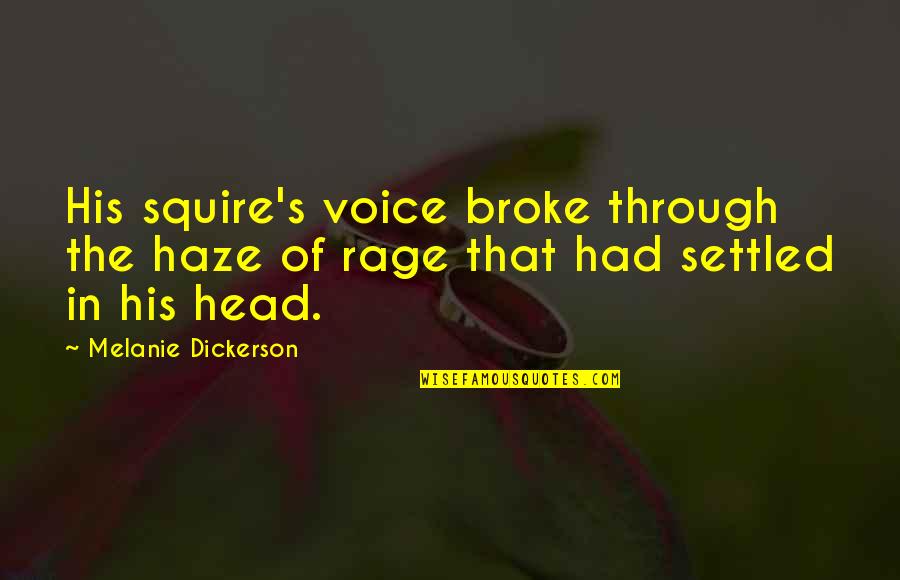 Ramlow Hall Quotes By Melanie Dickerson: His squire's voice broke through the haze of Ramlow Hall Quotes By Melanie Dickerson: His squire's voice broke through the haze of
