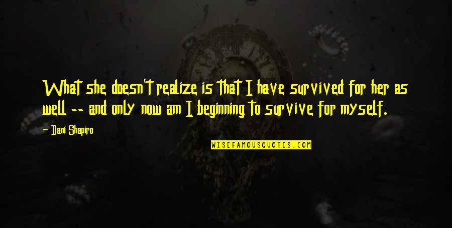 Rammstein Tour Quotes By Dani Shapiro: What she doesn't realize is that I have Rammstein Tour Quotes By Dani Shapiro: What she doesn't realize is that I have