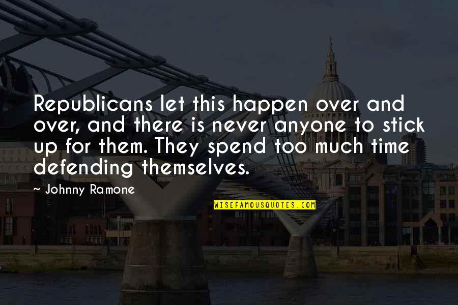 Ramone Quotes By Johnny Ramone: Republicans let this happen over and over, and