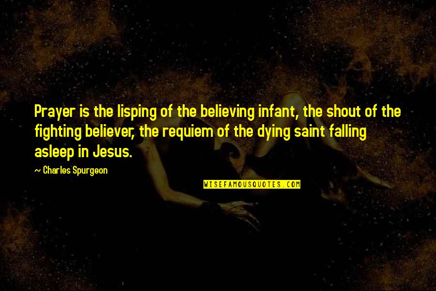 Ramonika Quotes By Charles Spurgeon: Prayer is the lisping of the believing infant,
