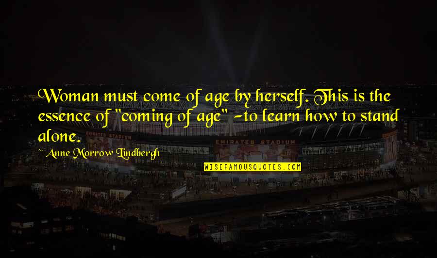 Ramonito Torralba Quotes By Anne Morrow Lindbergh: Woman must come of age by herself. This Ramonito Torralba Quotes By Anne Morrow Lindbergh: Woman must come of age by herself. This