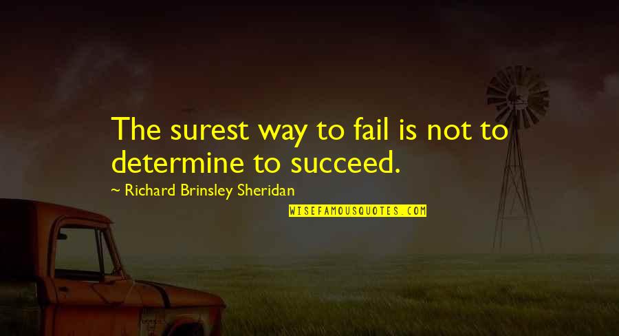 Ramotarazim Quotes By Richard Brinsley Sheridan: The surest way to fail is not to Ramotarazim Quotes By Richard Brinsley Sheridan: The surest way to fail is not to