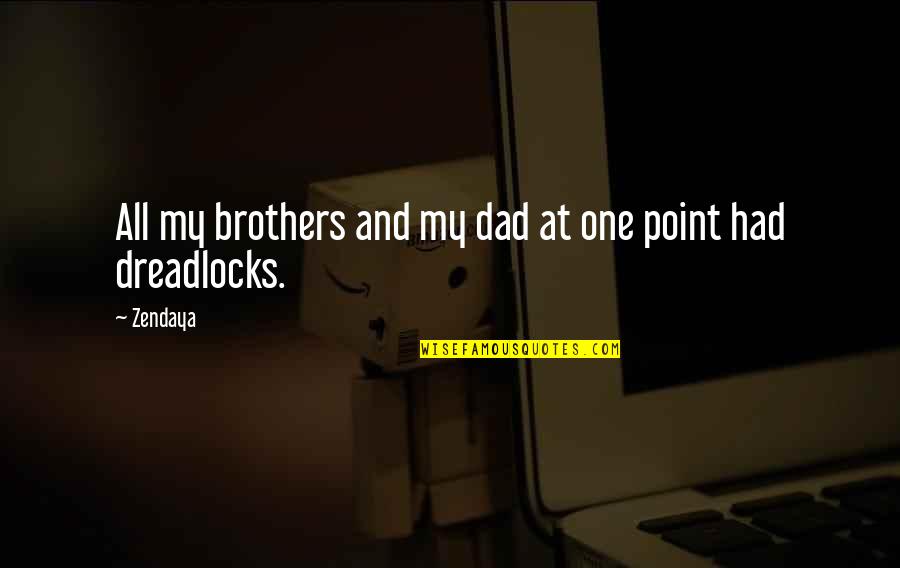 Ramotarazim Quotes By Zendaya: All my brothers and my dad at one