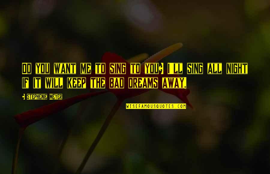 Rampages Garage Quotes By Stephenie Meyer: Do you want me to sing to you?