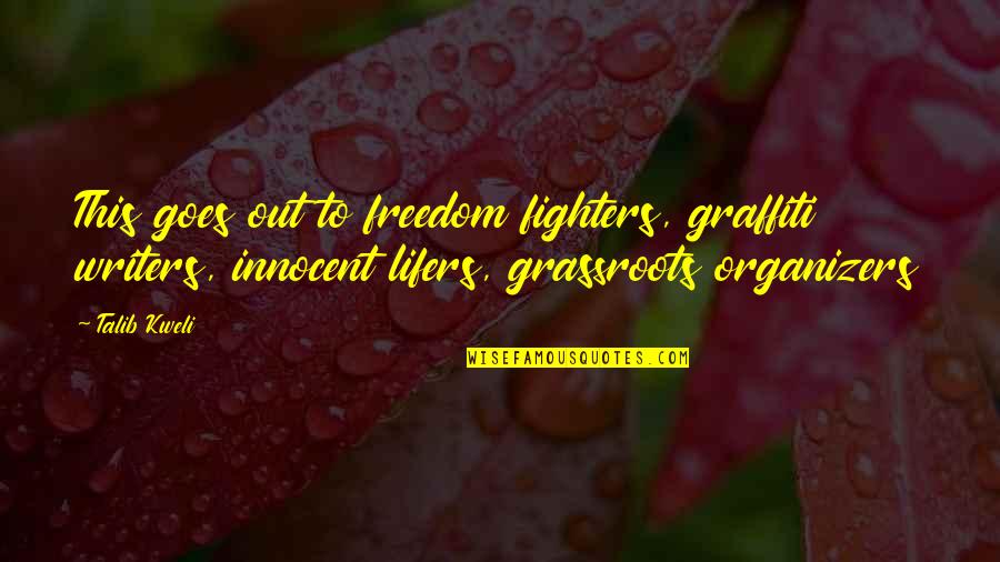 Rampaging Ferocidon Quotes By Talib Kweli: This goes out to freedom fighters, graffiti writers, Rampaging Ferocidon Quotes By Talib Kweli: This goes out to freedom fighters, graffiti writers,