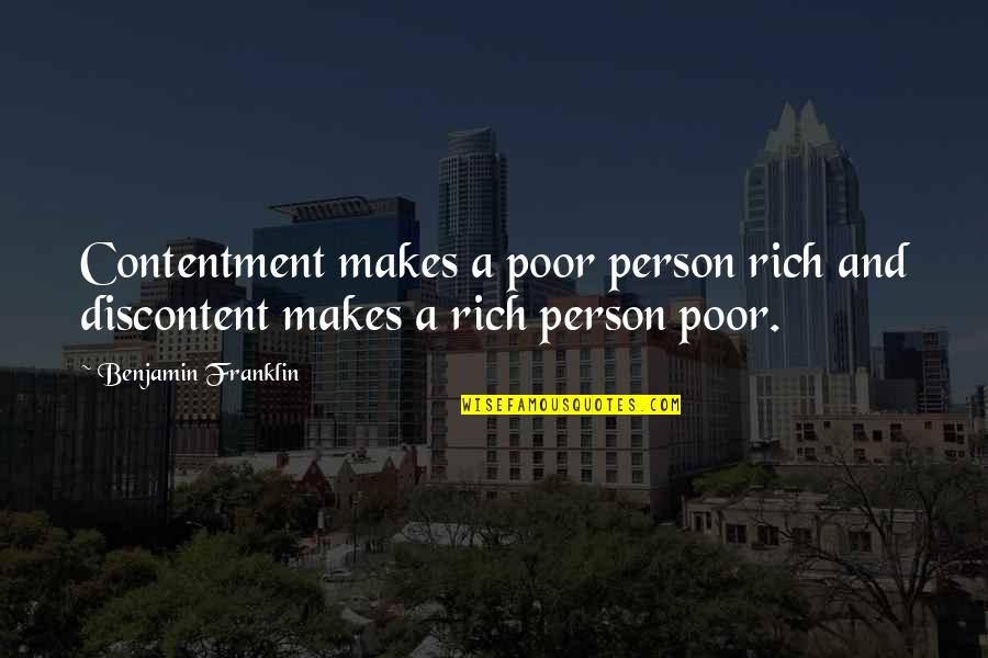 Rampancy Halo Quotes By Benjamin Franklin: Contentment makes a poor person rich and discontent Rampancy Halo Quotes By Benjamin Franklin: Contentment makes a poor person rich and discontent