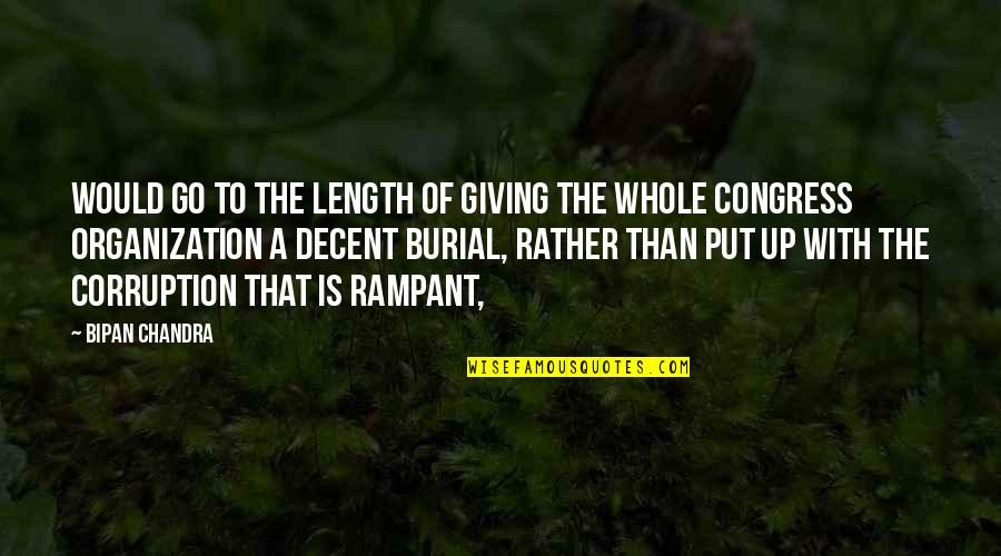 Rampant Quotes By Bipan Chandra: would go to the length of giving the