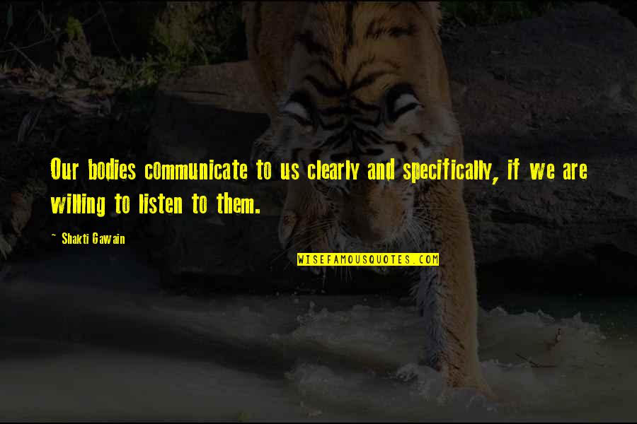 Rampart Movie Quotes By Shakti Gawain: Our bodies communicate to us clearly and specifically, Rampart Movie Quotes By Shakti Gawain: Our bodies communicate to us clearly and specifically,