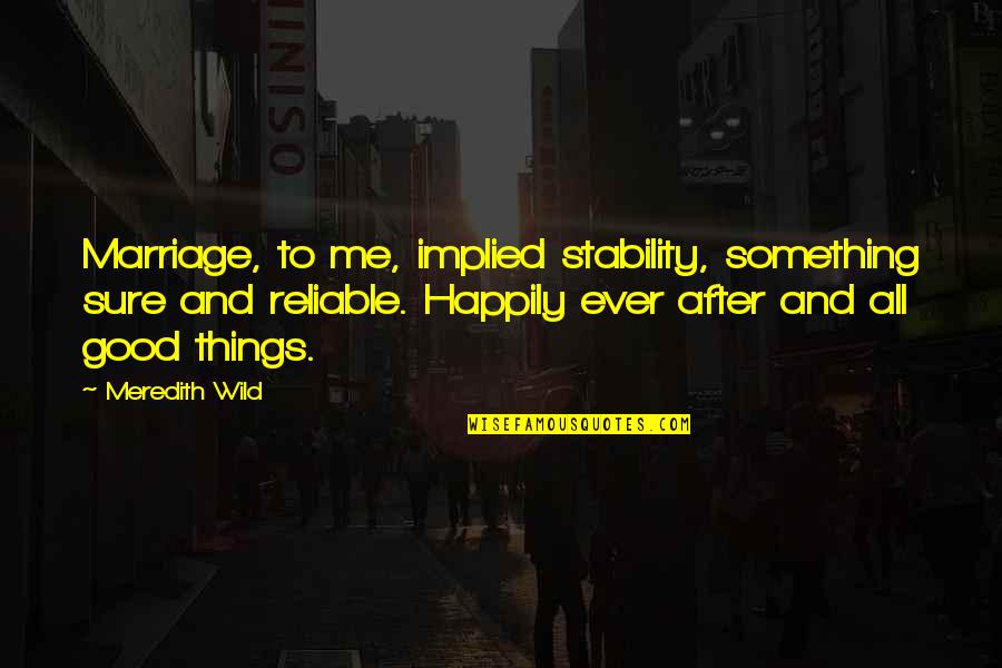 Ramparts Scandal Quotes By Meredith Wild: Marriage, to me, implied stability, something sure and