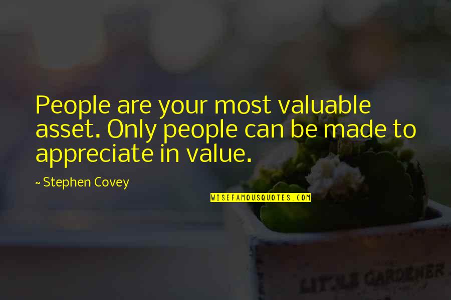 Ramped Barrel Quotes By Stephen Covey: People are your most valuable asset. Only people Ramped Barrel Quotes By Stephen Covey: People are your most valuable asset. Only people