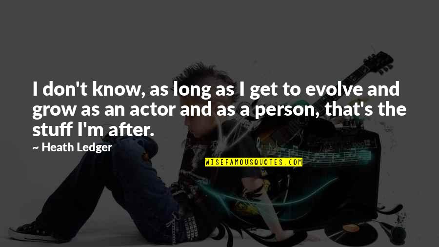 Rampersad's Quotes By Heath Ledger: I don't know, as long as I get