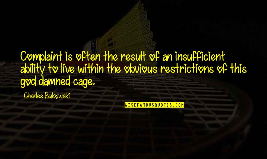 Ramphal Fruit Quotes By Charles Bukowski: Complaint is often the result of an insufficient Ramphal Fruit Quotes By Charles Bukowski: Complaint is often the result of an insufficient