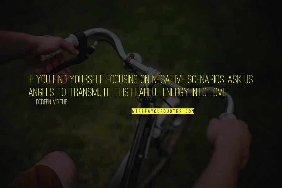 Ramphos 582 Quotes By Doreen Virtue: If you find yourself focusing on negative scenarios, Ramphos 582 Quotes By Doreen Virtue: If you find yourself focusing on negative scenarios,