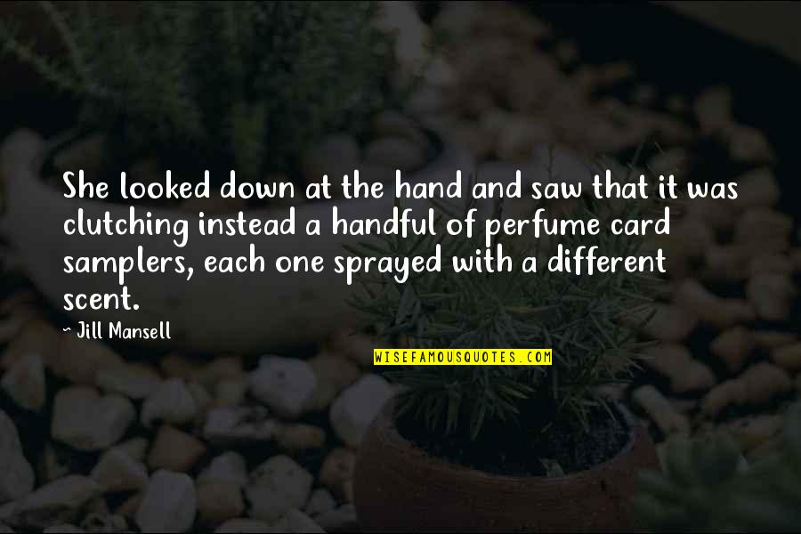 Rampone Soccer Quotes By Jill Mansell: She looked down at the hand and saw Rampone Soccer Quotes By Jill Mansell: She looked down at the hand and saw