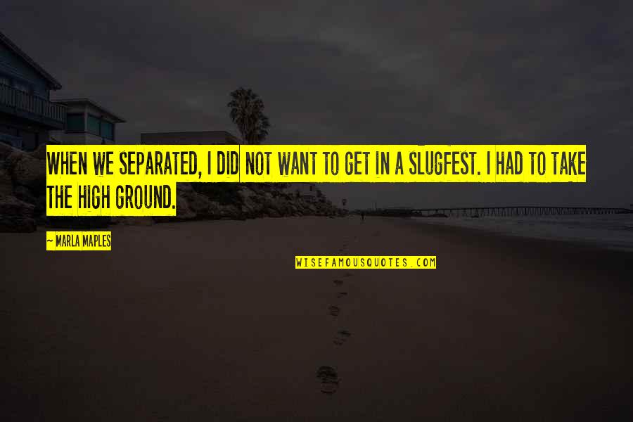 Ramponi Sopranino Quotes By Marla Maples: When we separated, I did not want to Ramponi Sopranino Quotes By Marla Maples: When we separated, I did not want to