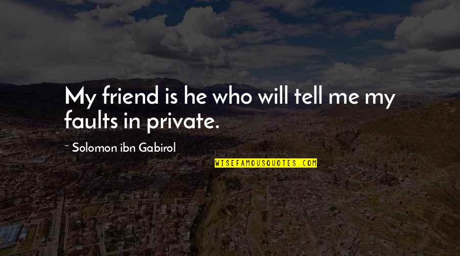 Ramponi Spa Quotes By Solomon Ibn Gabirol: My friend is he who will tell me Ramponi Spa Quotes By Solomon Ibn Gabirol: My friend is he who will tell me