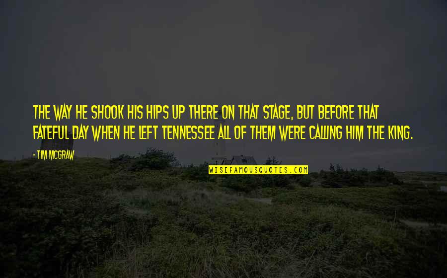 Ramponi Tessuti Quotes By Tim McGraw: The way he shook his hips up there Ramponi Tessuti Quotes By Tim McGraw: The way he shook his hips up there