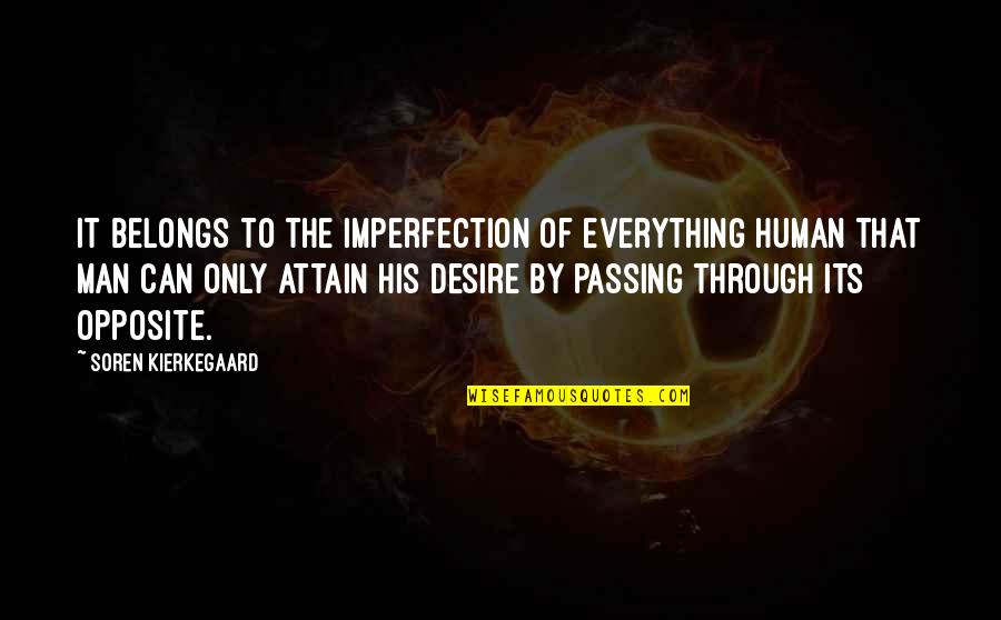 Rampulla Goalkeeper Quotes By Soren Kierkegaard: It belongs to the imperfection of everything human Rampulla Goalkeeper Quotes By Soren Kierkegaard: It belongs to the imperfection of everything human