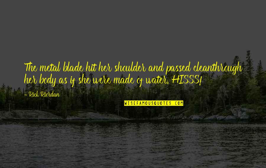Ramrajya Quotes By Rick Riordan: The metal blade hit her shoulder and passed