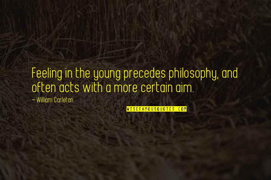 Ramsaran Dairy Quotes By William Carleton: Feeling in the young precedes philosophy, and often Ramsaran Dairy Quotes By William Carleton: Feeling in the young precedes philosophy, and often