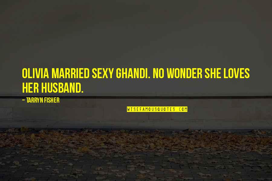 Ramses 2 Quotes By Tarryn Fisher: Olivia married sexy Ghandi. No wonder she loves Ramses 2 Quotes By Tarryn Fisher: Olivia married sexy Ghandi. No wonder she loves